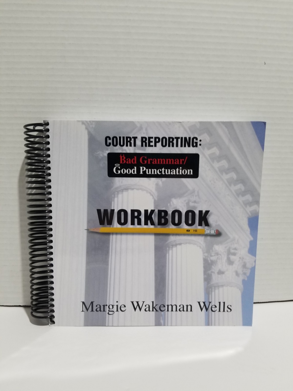 Wakeman Wells COURT REPORTING BAD GRAMMAR/GOOD PUNCTUATION WORKBOOK spiral PB