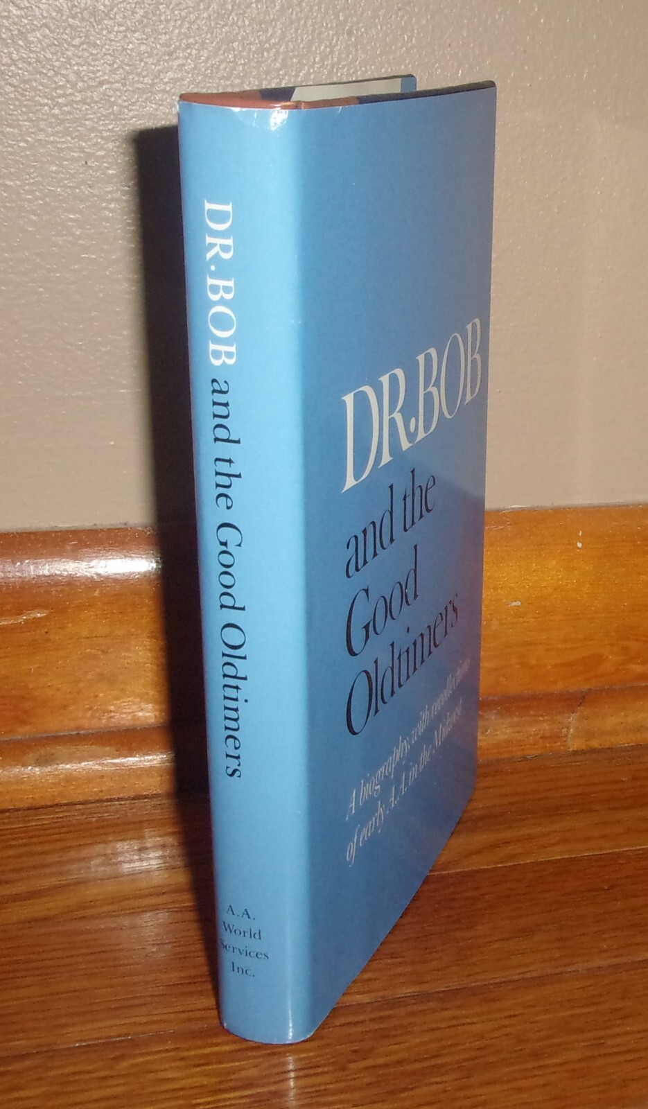 DR. BOB & THE GOOD OLDTIMERS-Biography-Alcoholics Anonymous-14th-BRAND NEW HC DJ