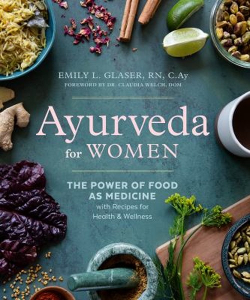 Ayurveda for Women : The Power of Food As Medicine with Recipes f