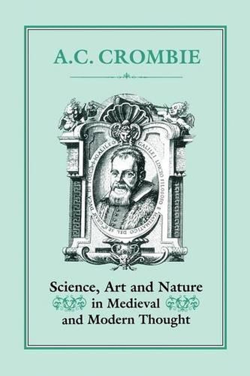 Science, Art and Nature in Medieval and Modern Thought by A.C. Crombie (English)