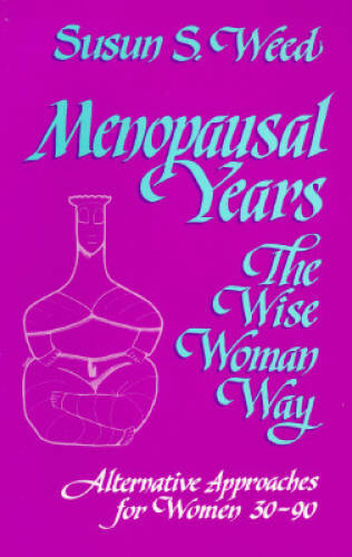 Menopausal Years: The Wise Woman Way (Alternative Approaches for Women – GOOD
