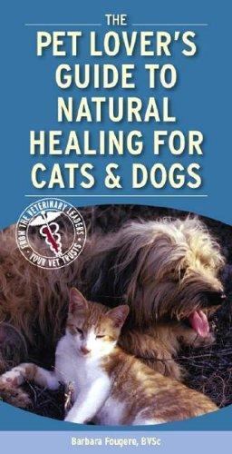 Pet Lover’s Guide to Natural Healing For Cats & Dogs Fougere BVSc BVMS Paperback