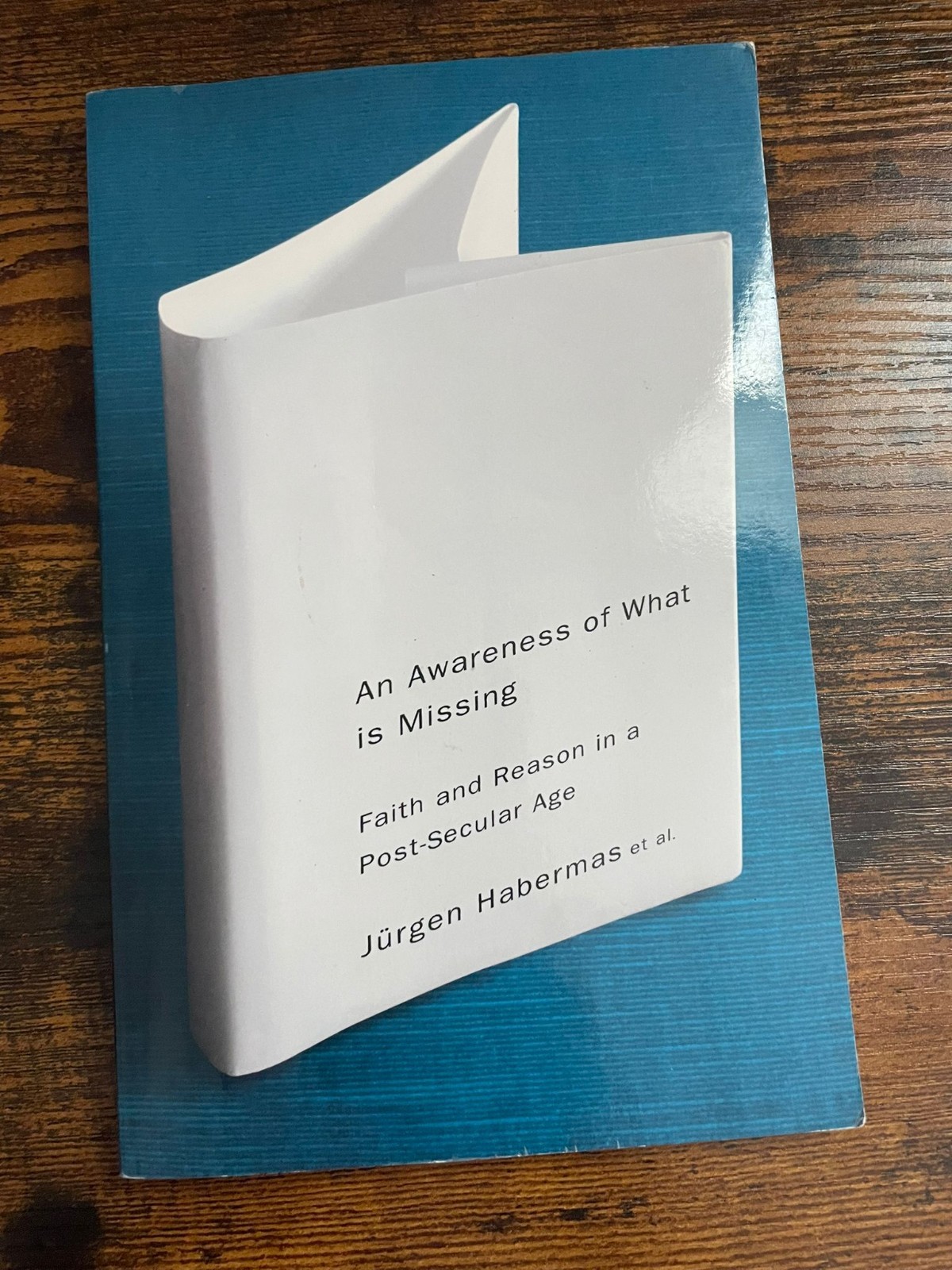 Awareness of What Is Missing : Faith and Reason in a Post-Secular Age by Jürgen