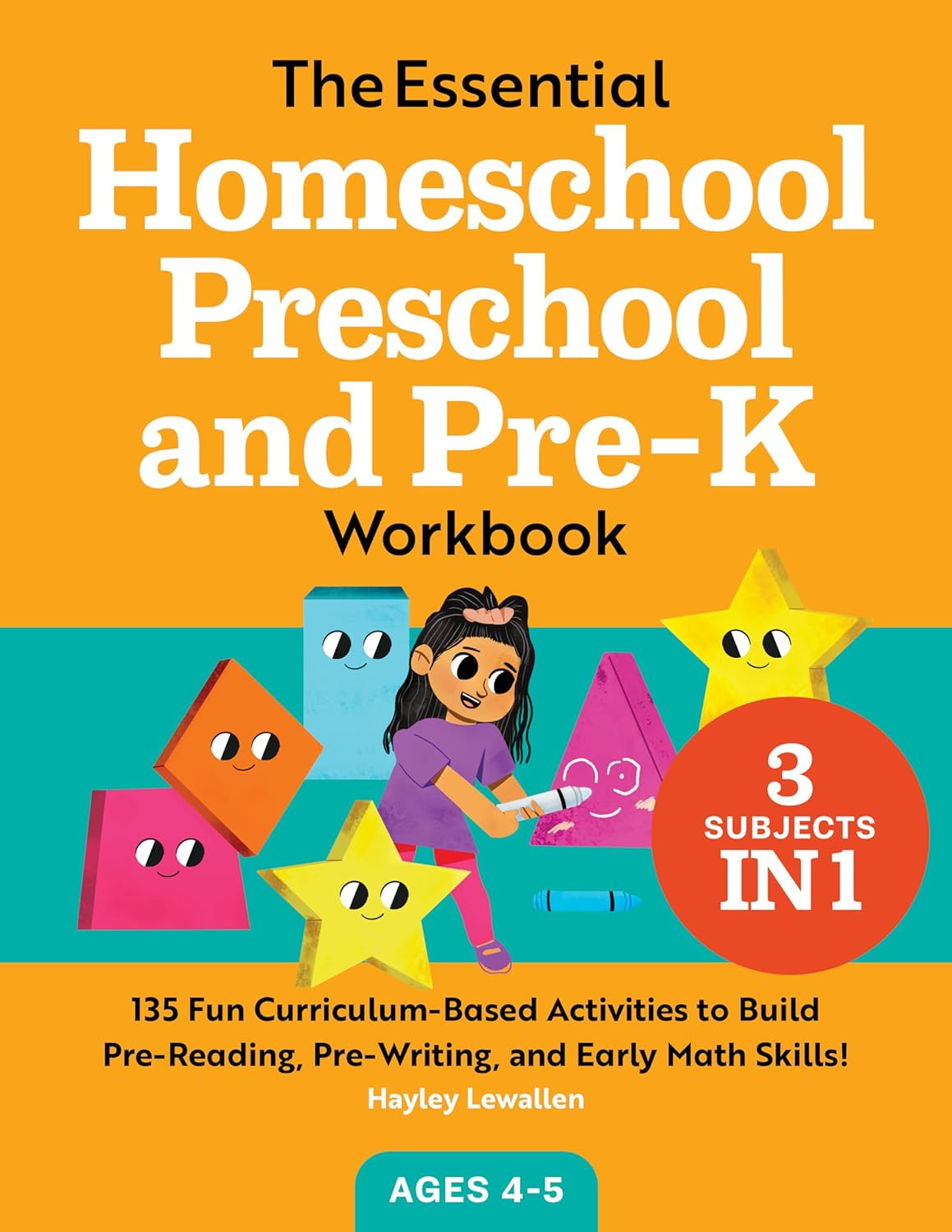 The Essential Homeschool Preschool and Pre-K Workbook: 135 Fun Curriculum-Based
