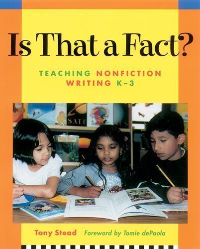Is That a Fact?: Teaching Nonfiction Writing,- paperback, Tony Stead, 1571103317