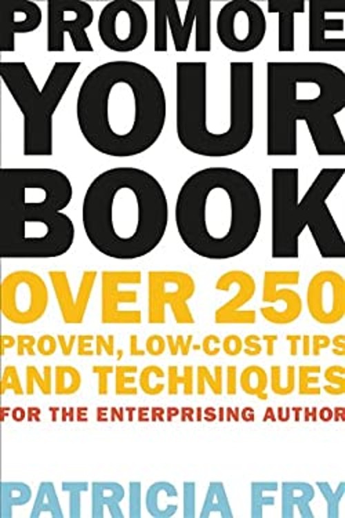 Promote Your Book : Over 250 Proven, Low-Cost Tips and Techniques