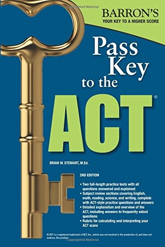 PASS KEY TO THE ACT, 2ND EDITION (BARRON’S PASS KEY TO THE By Stewart Brian W.