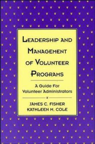 Jossey-Bass Leadership Ser.: Leadership and Management of Volunteer Programs : A