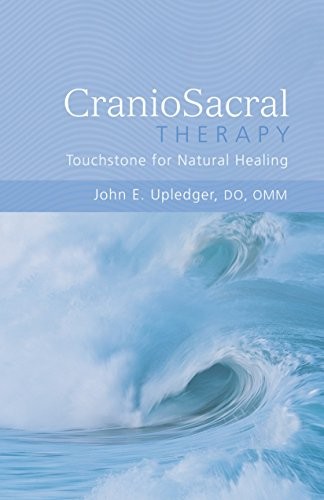 CRANIOSACRAL THERAPY: TOUCHSTONE FOR NATURAL HEALING By John E. Upledger *Mint*