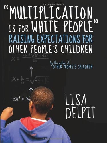 “Multiplication Is for White People”: Raising Expectations for Other Peoples C