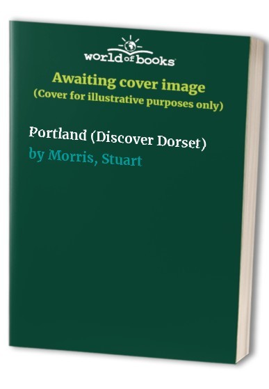 Portland (Discover Dorset) by Morris, Stuart Paperback Book The Fast Free