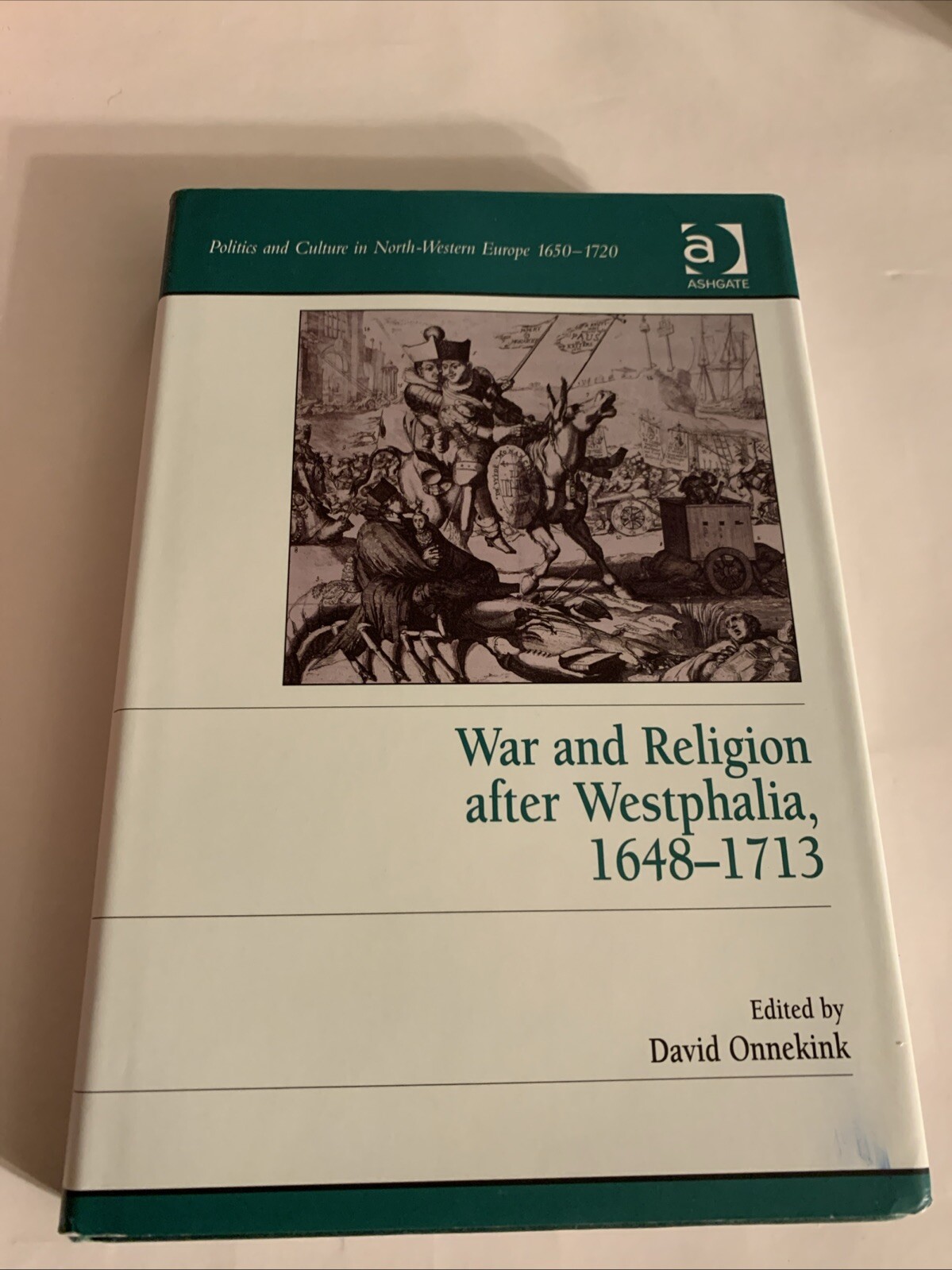 WAR AND RELIGION AFTER WESTPHALIA 1648-1713 – Hardcover w/Dust Jacket