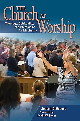 The Church at Worship: Theology, Spirituality, and Practice of…