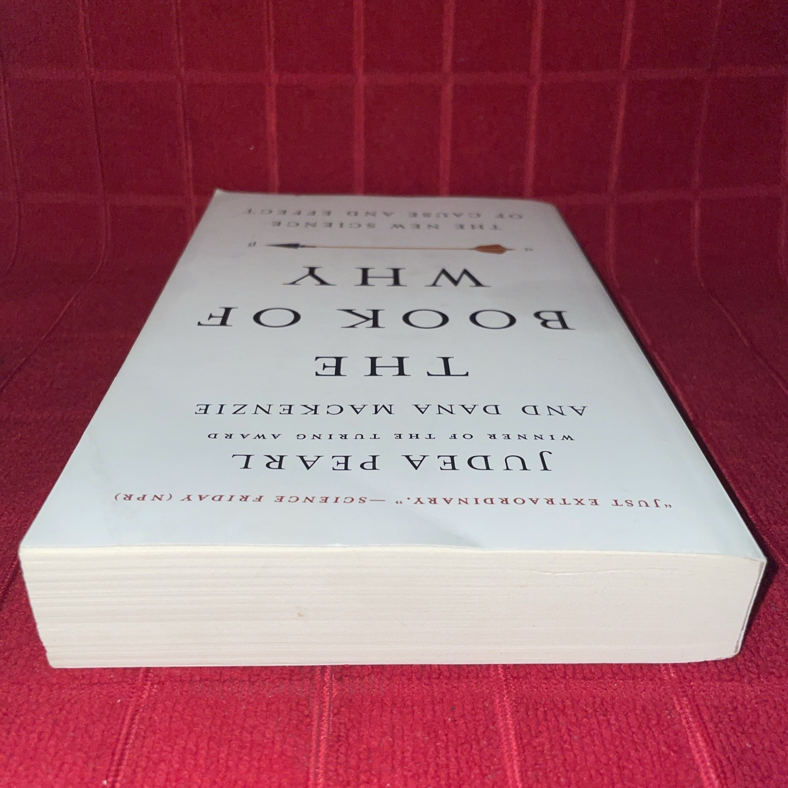 The Book of Why : by Dana Mackenzie and Judea Pearl