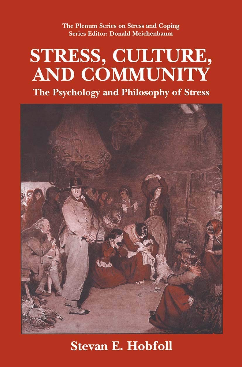 Stress, Culture, and Community: The Psychology and Philosophy of Stress (The…
