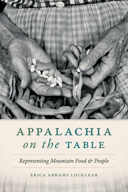 Appalachia On The Table: Representing Mountain Food And People