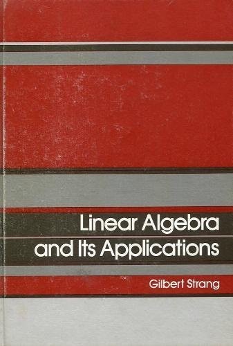 Linear algebra and its applications by Gilbert Strang