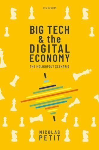 Big Tech and the Digital Economy: The Moligopoly Scenario, Petit, Nicolas, New B