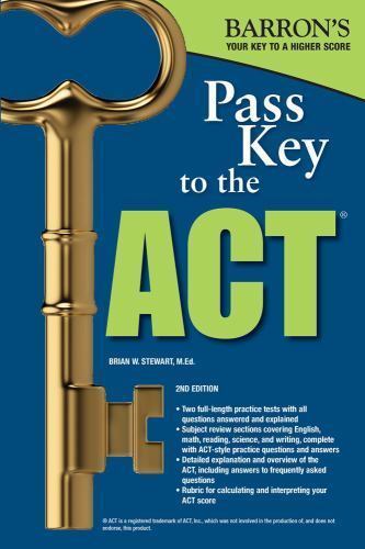Pass Key to the ACT by Brian W. Stewart M.Ed.