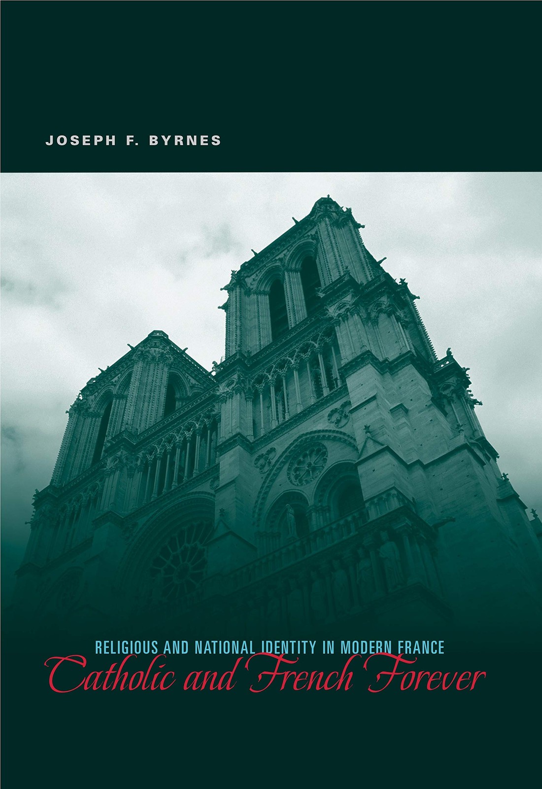 Catholic and French Forever: Religious and National Identity in Modern Franc…
