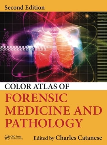 Color Atlas of Forensic Medicine and Pathology by Charles A Catanese: New