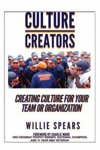 Culture Creators: Creating Culture for Your Team or Organization, Spears, Willie