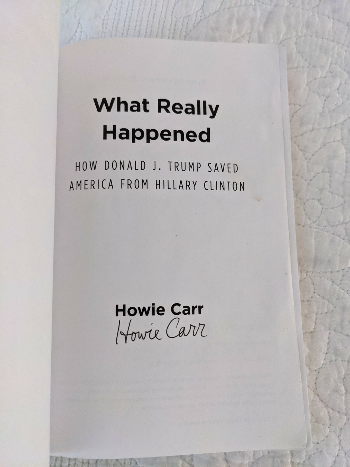 WHAT REALLY HAPPENED: HOW DONALD J. TRUMP SAVED AMERICA By Howie Carr – Signed