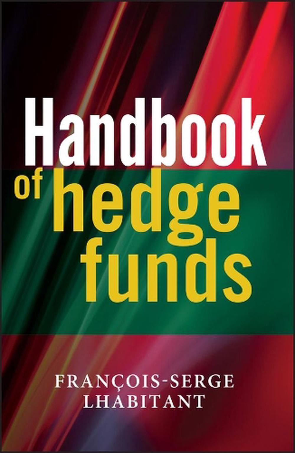 Handbook of Hedge Funds by Fran?ois-Serge Lhabitant (English) Hardcover Book