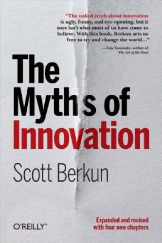 The Myths of Innovation – Paperback By Berkun, Scott – GOOD