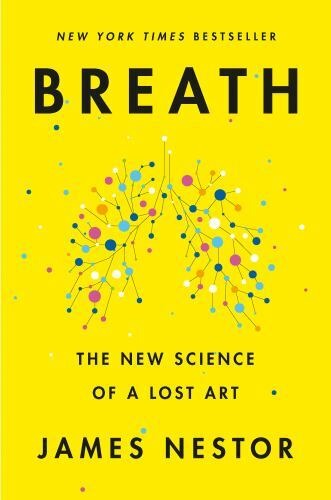 Breath: The New Science of a Lost Art, Nestor, James, 9780735213616