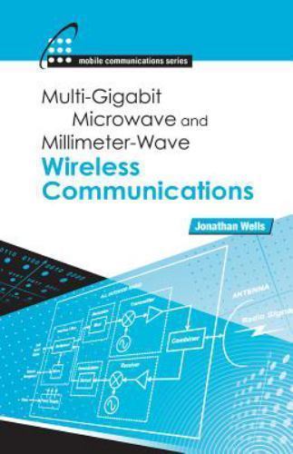 Multigigabit Microwave and Millimeter-Wave Wireless, Jonathan Wells, 2010 – NEW