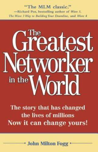 The Greatest Networker in the World – Paperback By Fogg, John Milton – GOOD