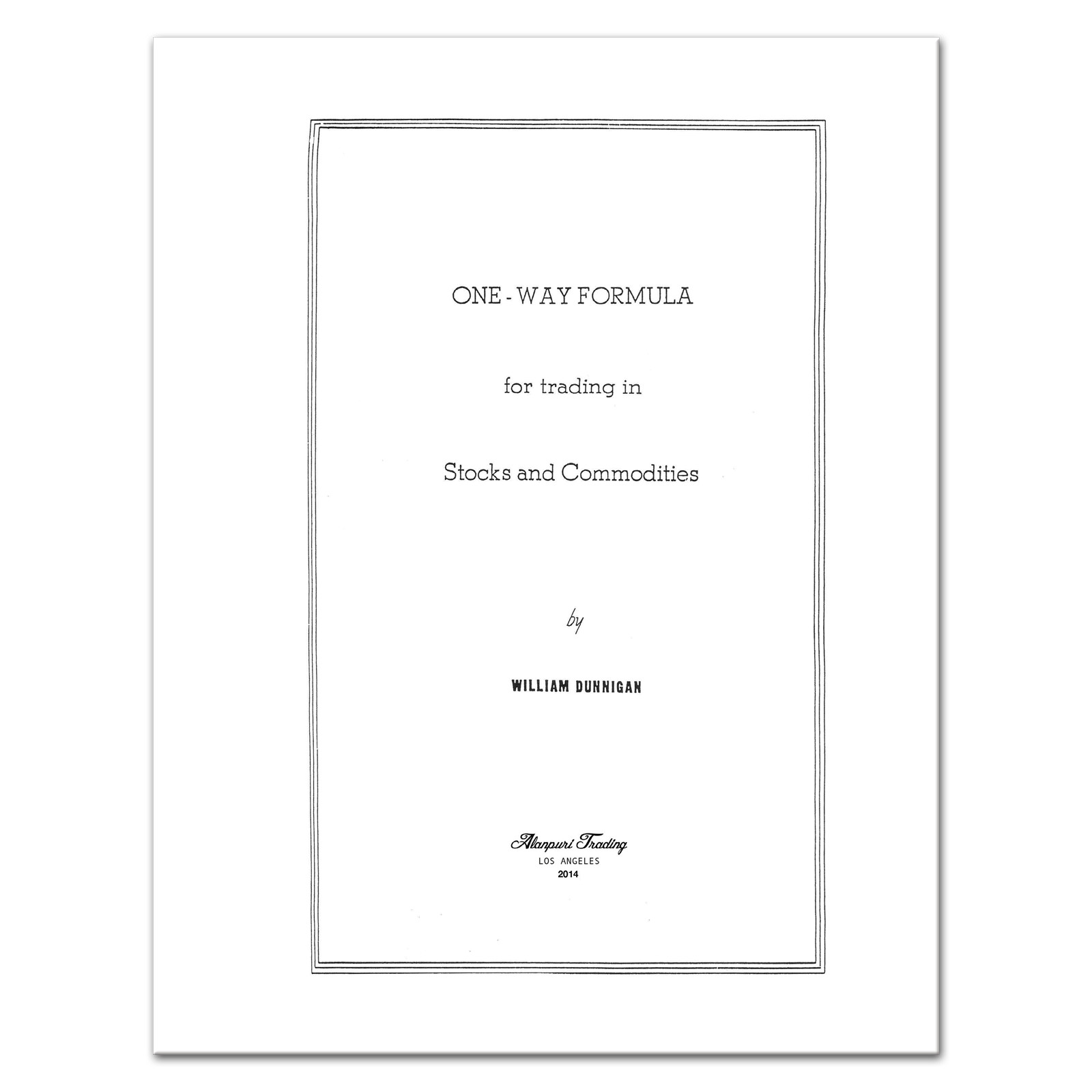 (1957) ONE-WAY FORMULA for Trading in Stocks and Commodities by William Dunnigan