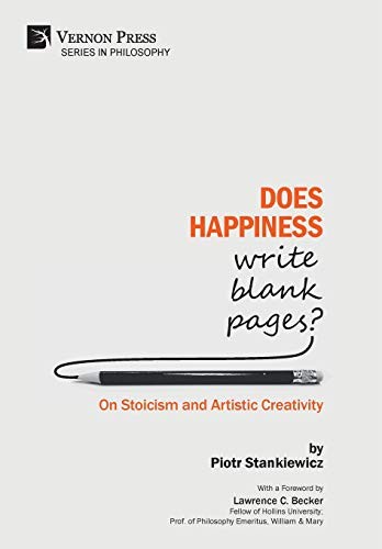 DOES HAPPINESS WRITE BLANK PAGES ON STOICISM AND ARTISTIC By Piotr Stankiewicz