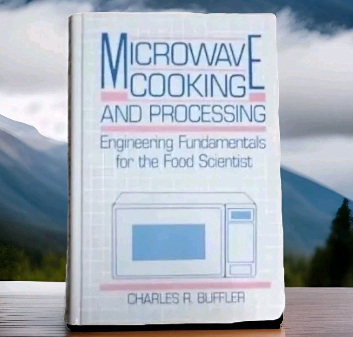 Microwave Cooking and Processing: Engineering Fundamentals by Charles R. Buffler