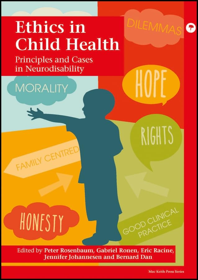 Ethics in Child Health: Principles and Cases in Neurodisability (Mac Keith P…
