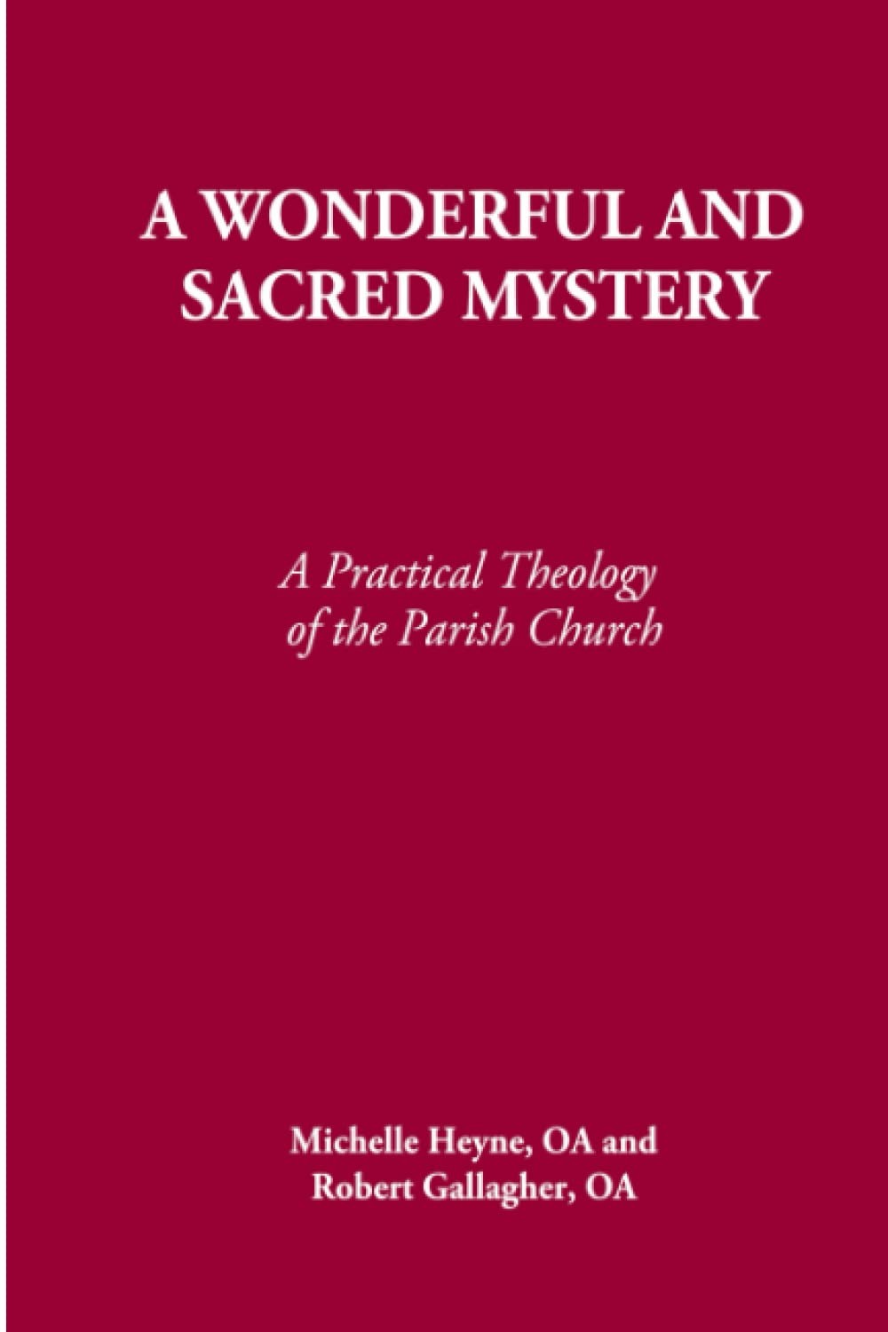 A Wonderful and Sacred Mystery: A Practical Theology of the Parish Church (S…