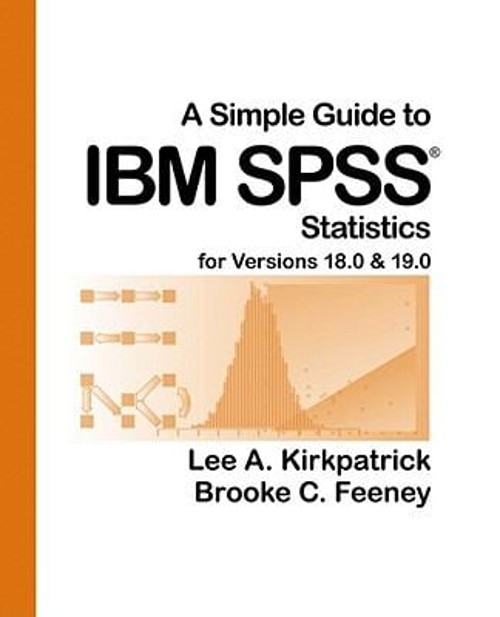 A Simple Guide to IBM SPSS® : Statistics for Versions 18.0 and 19