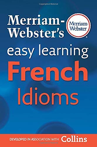 Merriam-Webster’s Easy Learning French Idioms (French and English Edition)