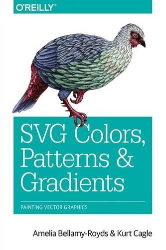 Amelia Bellamy–royds Kurt Cagle SVG Colours, Patterns and Gradients (Paperback)