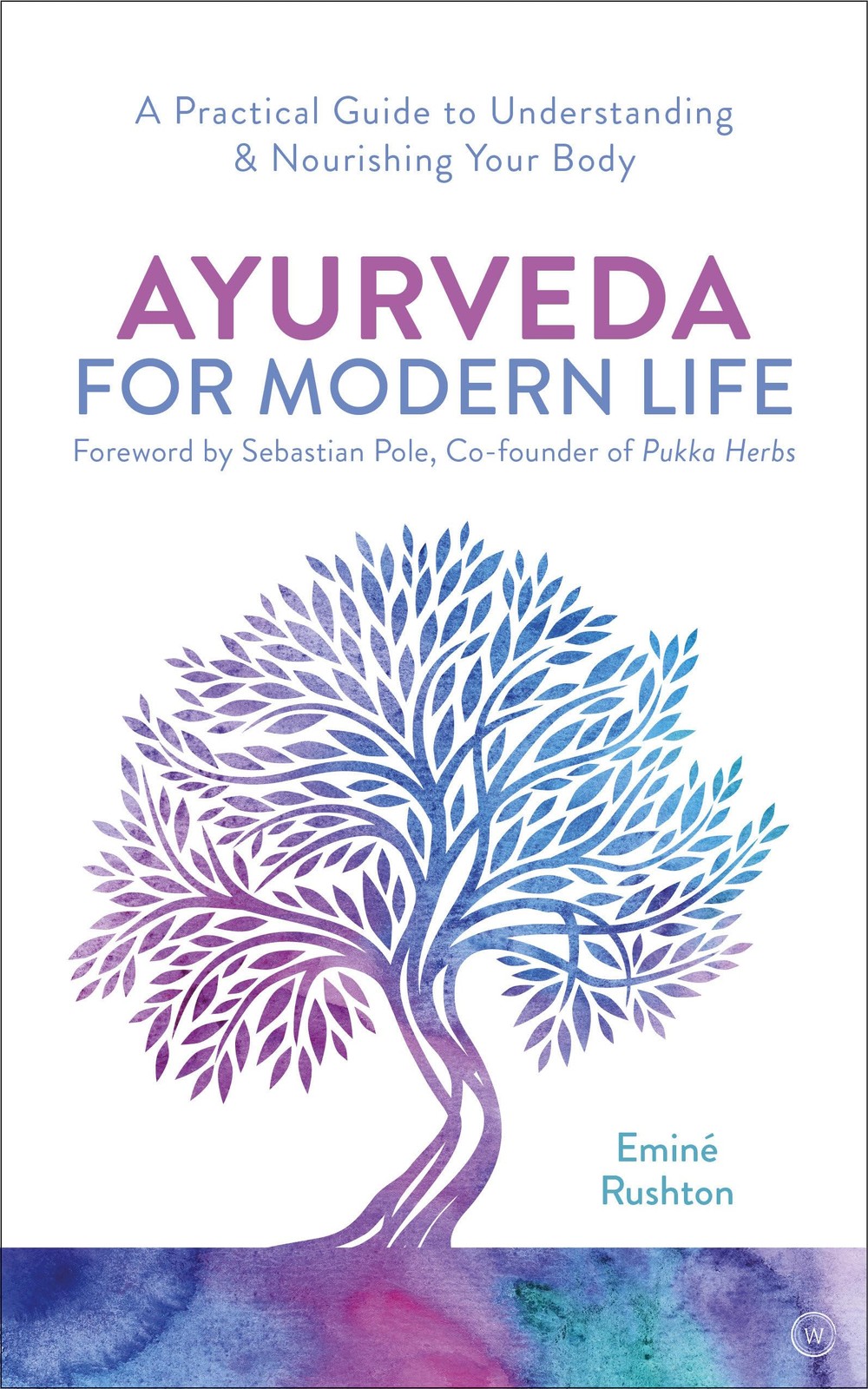 Ayurveda for Modern Life: A Practical Guide to Understanding & Nourishing Yo…