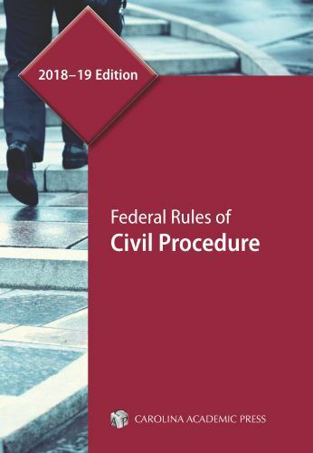 Federal Rules of Civil Procedure 2018-2019 by Carolina Academic Press