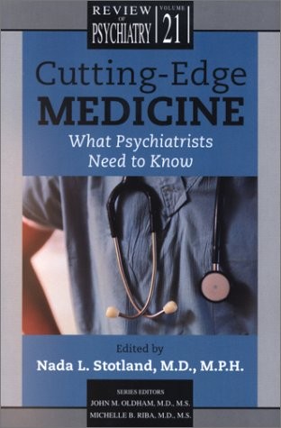Cutting-Edge Medicine: What Psychiatrists Need to Know (Review of Psychiatry)