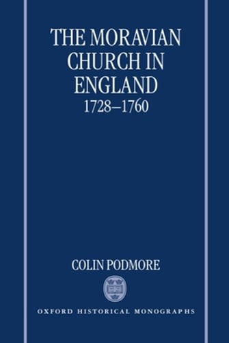 The Moravian Church in England, 1728-1760 by Colin Podmore: Used