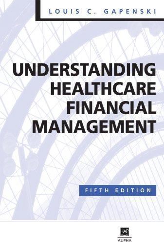 Understanding Healthcare Financial Management, 5th Edition Louis C. Gapenski ha