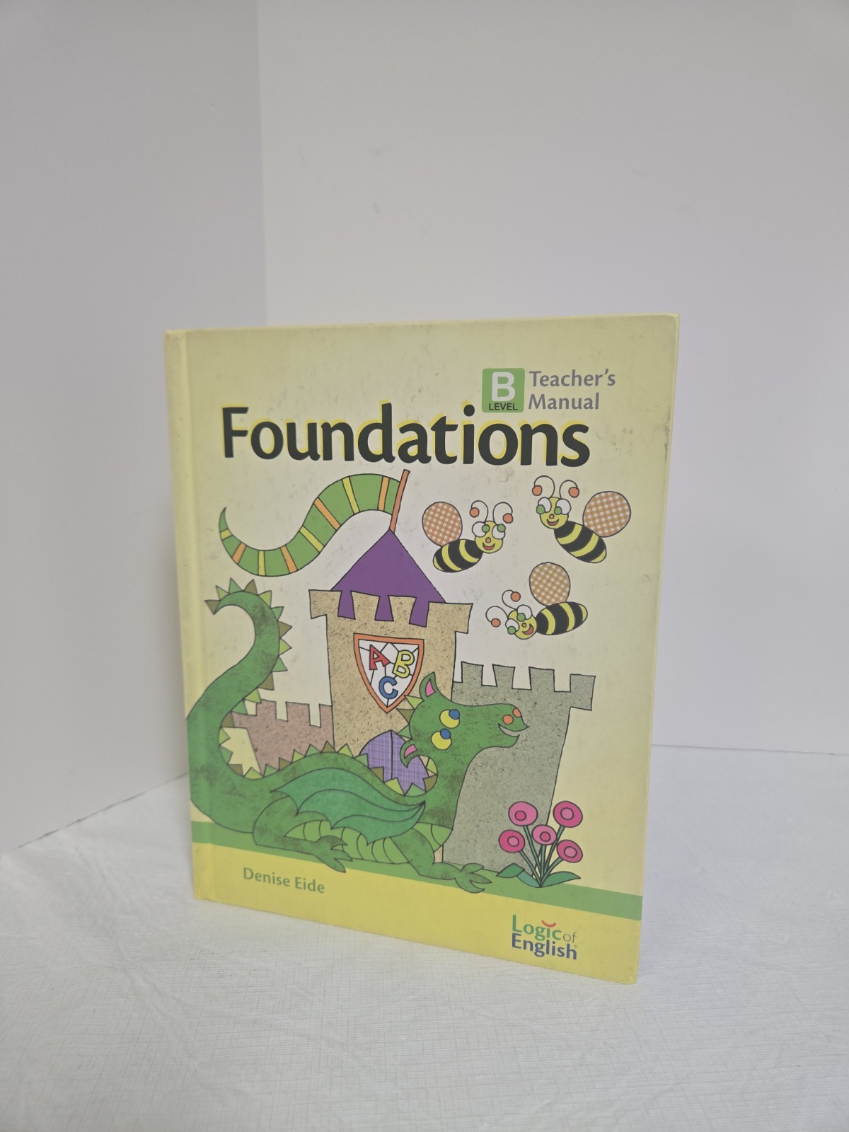 LOGIC OF ENGLISH DENISE EIDE FOUNDATIONS B LEVEL TEACHER’S MANUAL 2013