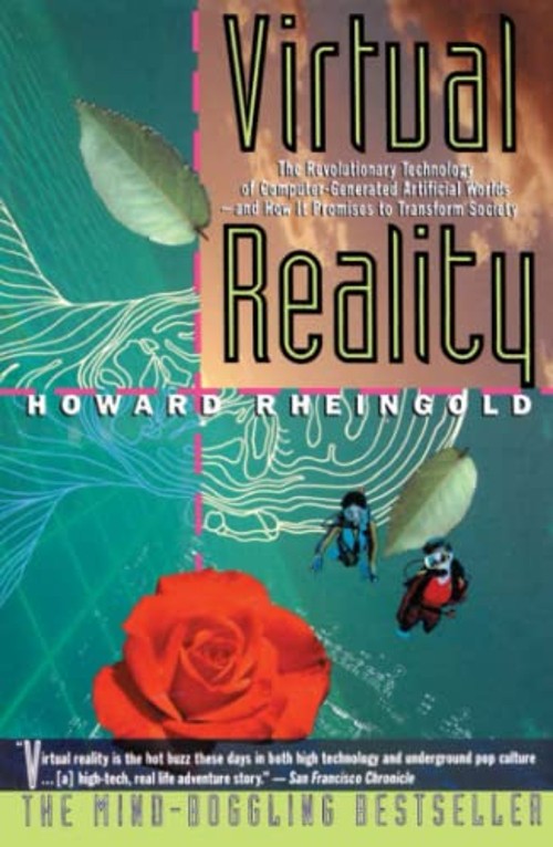 Virtual Reality : The Revolutionary Technology of Computer-Genera