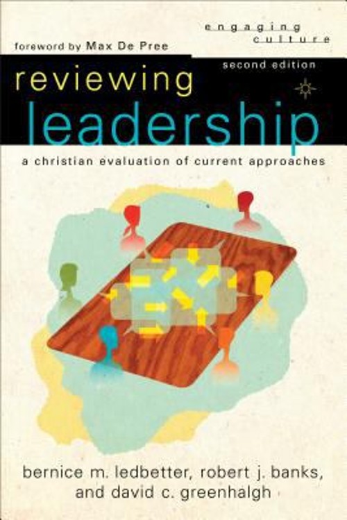 Reviewing Leadership : A Christian Evaluation of Current Approach