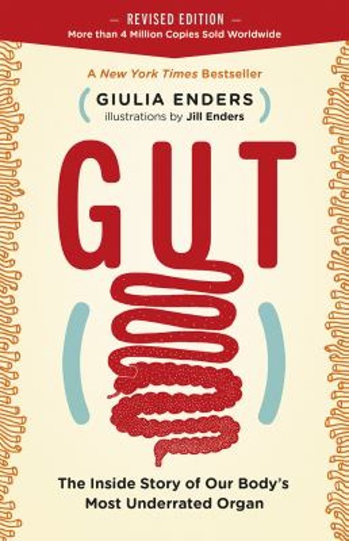 Gut : The Inside Story of Our Body’s Most Underrated Organ Revise