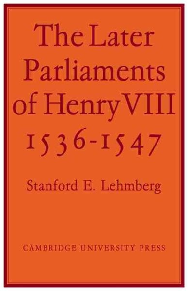 Later Parliaments of Henry VIII : 1536-1547, Paperback by Lehmberg, Like New …